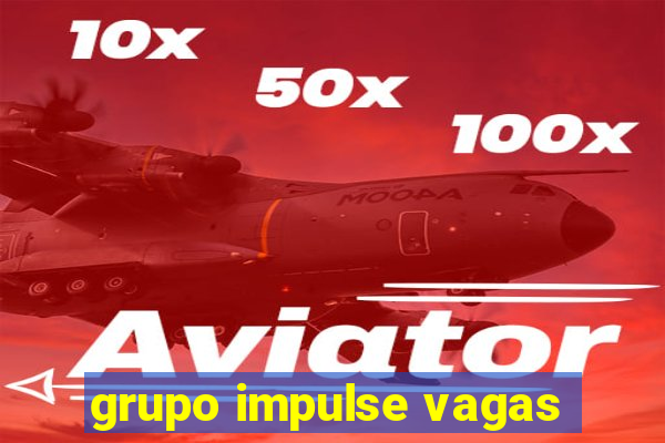 grupo impulse vagas